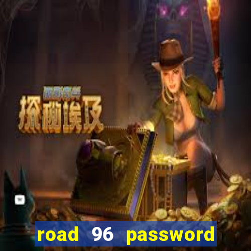 road 96 password happy taxi